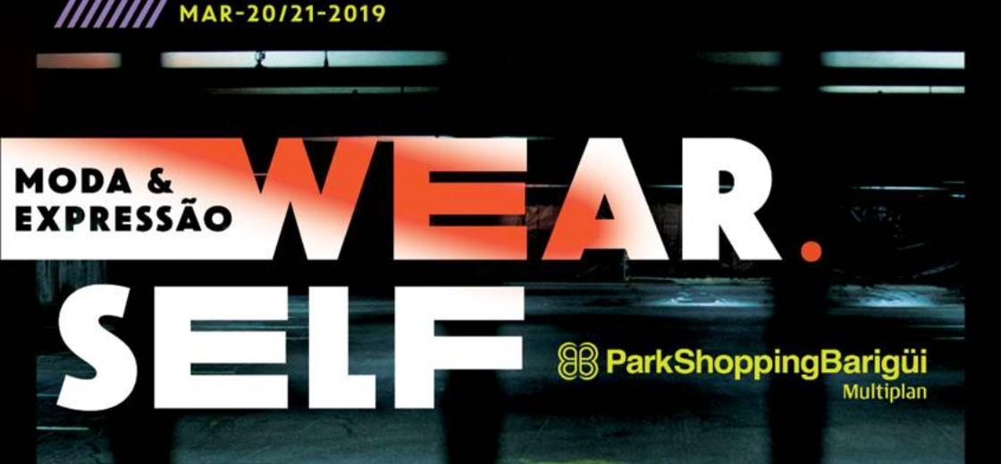 Wear.Self: moda e expressão em novo evento do ParkShoppingBarigüi